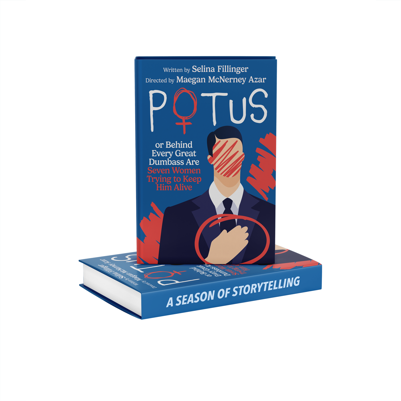 POTUS (Or Behind Every Great Dumbass Are Seven Women Trying to Keep Him Alive)